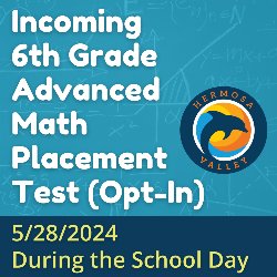 Incoming 6th Grade Advanced Math Placement Test (Opt-In) - 5/28/2024 During the School Day